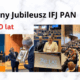 Piękny Jubileusz IFJ PAN (1)