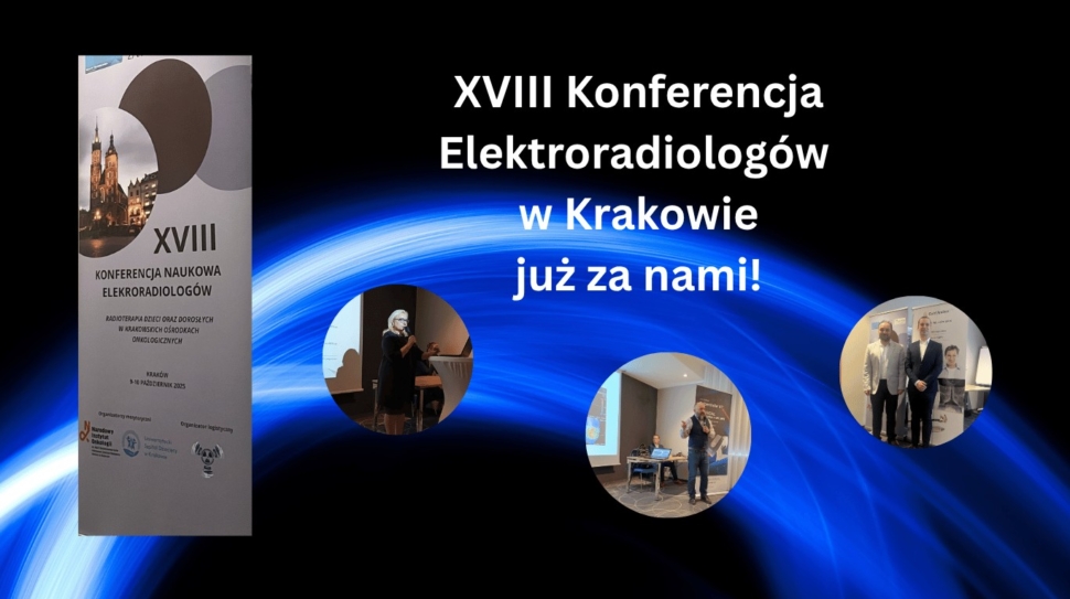 XVIII Konferencja Elektroradiologów w Krakowie: radioterapia dzieci i dorosłych w centrum uwagi