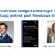 „Kwasy tłuszczowe omega-3 w onkologii” pod red. prof. S. Kłęka