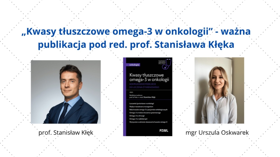 „Kwasy tłuszczowe omega-3 w onkologii” pod red. prof. S. Kłęka