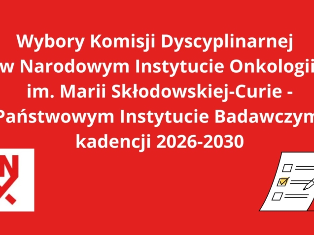 Wybory-Komisji-Dyscyplinarnej-w-Narodowym-Instytucie-Onkologii-im.-Marii-Sklodowskiej-Curie-Panstwowym Instytucie Badawczym