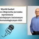 Wyniki badań profesora Wojciecha Jurczaka wyróżnione na najważniejszym światowym forum hematologicznym ASH