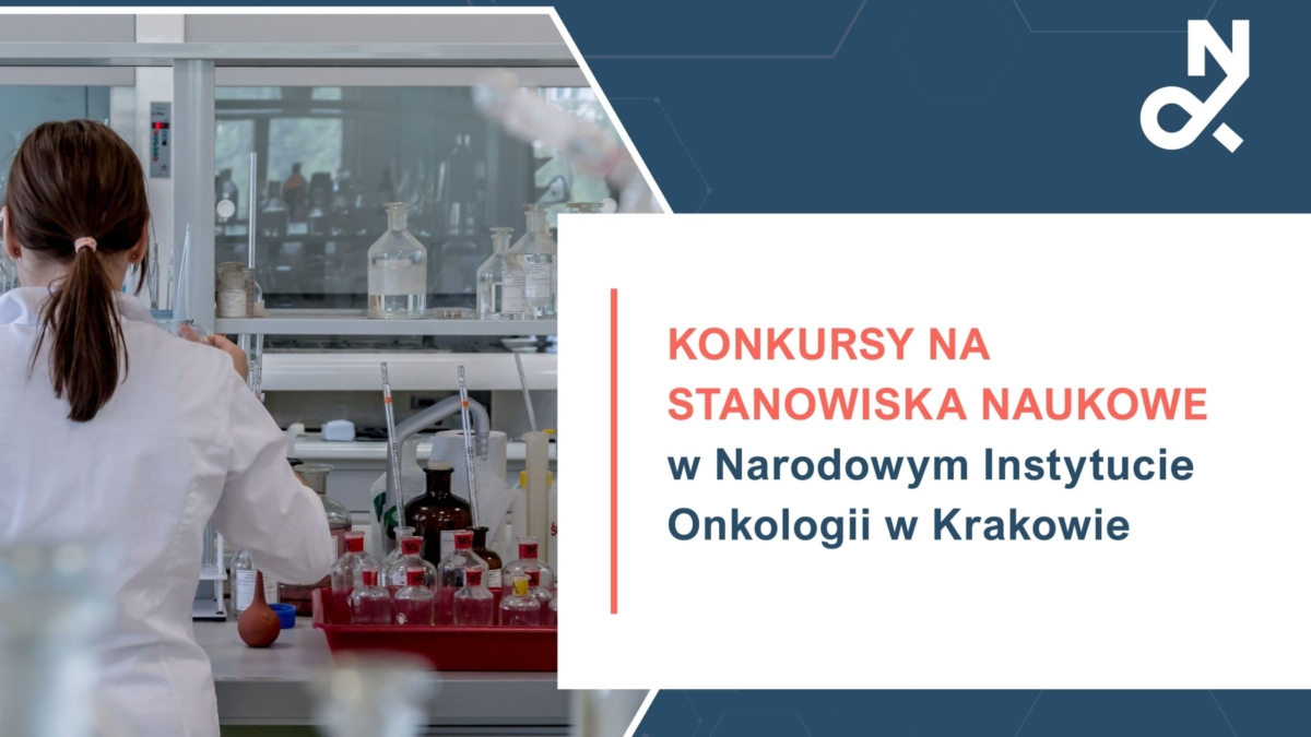 Konkursy na stanowiska naukowe w Narodowym Instytucie Onkologii w Krakowie